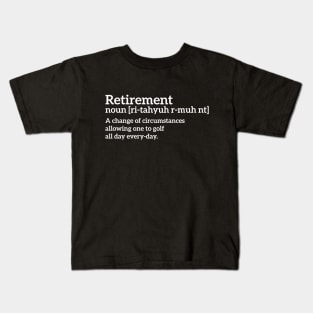 Retirement - a change of circumstances allowing one to golf all day every-day funny t-shirt Kids T-Shirt
